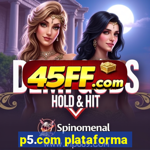 p5.com plataforma